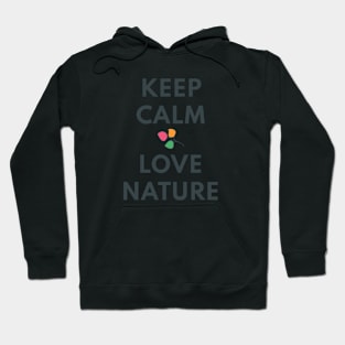 KEEP CALM AND LOVE NATURE Hoodie